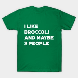 I Like Broccoli and Maybe 3 People Funny Vintage Retro (White) T-Shirt